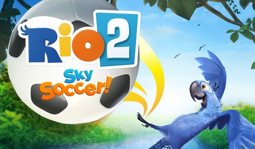 Rio 2: Sky Soccer!