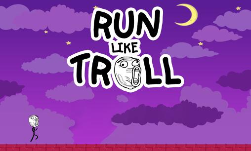 Run like troll