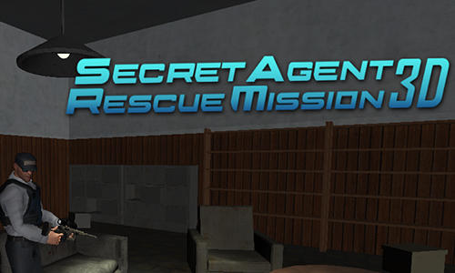 Ladda ner Secret agent: Rescue mission 3D: Android  spel till mobilen och surfplatta.