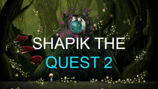 Ladda ner Shapik: The quest 2: Android Coming soon spel till mobilen och surfplatta.