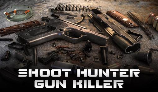 Ladda ner Shoot hunter: Gun killer: Android  spel till mobilen och surfplatta.