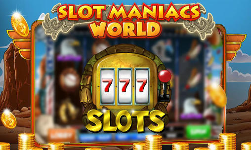 Slot maniacs: World slots