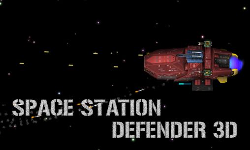 Ladda ner Space station defender 3D: Android-spel till mobilen och surfplatta.
