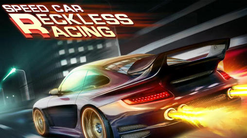 Ladda ner Speed car: Reckless race: Android Racing spel till mobilen och surfplatta.