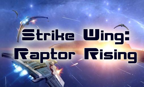 Ladda ner Strike wing: Raptor rising: Android Shooter spel till mobilen och surfplatta.