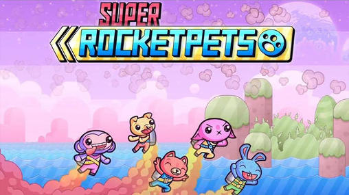 Ladda ner Super rocket pets: Android Platformer spel till mobilen och surfplatta.