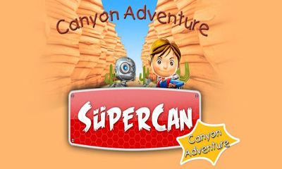 Ladda ner Supercan Canyon Adventure: Android Arkadspel spel till mobilen och surfplatta.