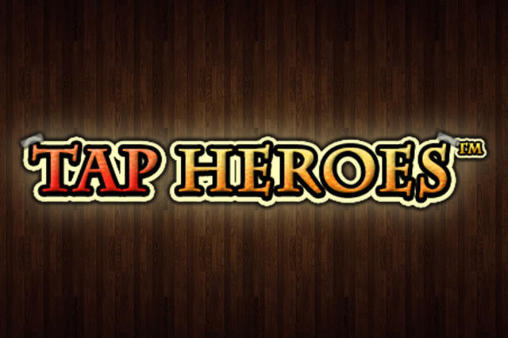 Ladda ner Tap heroes på Android 4.3 gratis.