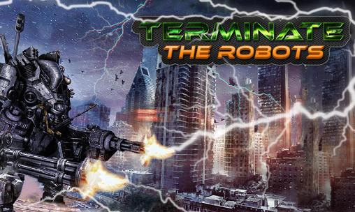 Ladda ner Terminate: The robots: Android 3D spel till mobilen och surfplatta.