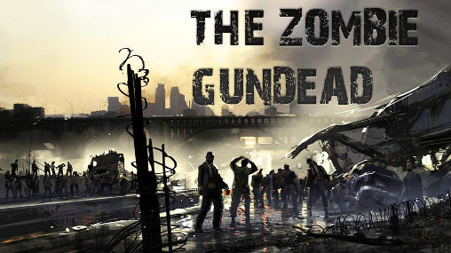 Ladda ner The zombie: Gundead: Android 3D spel till mobilen och surfplatta.