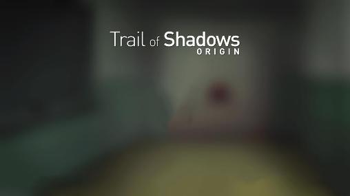 Ladda ner Trail of shadows: Origin: Android First-person adventure spel till mobilen och surfplatta.