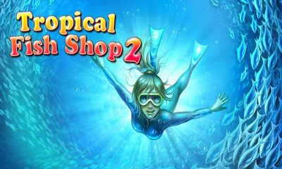 Ladda ner Tropical Fish Shop 2: Android-spel till mobilen och surfplatta.
