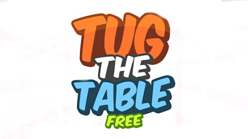 Ladda ner Tug the table: Android  spel till mobilen och surfplatta.