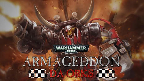 Ladda ner Warhammer 40000: Armageddon - Da Orks: Android Coming soon spel till mobilen och surfplatta.