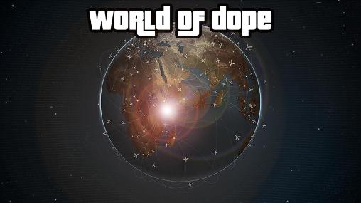 Ladda ner World of dope: Android  spel till mobilen och surfplatta.