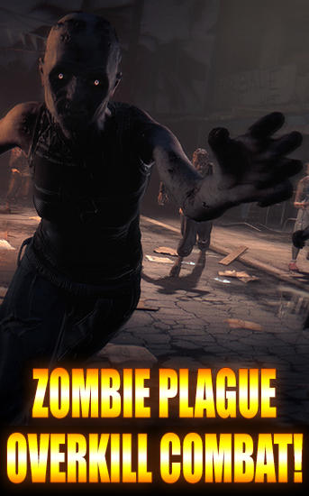 Ladda ner Zombie plague: Overkill combat!: Android Shooter spel till mobilen och surfplatta.