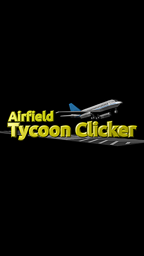 Ladda ner Airfield tycoon clicker: Android Clicker spel till mobilen och surfplatta.