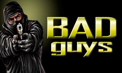 Ladda ner Bad Guys: Android Arkadspel spel till mobilen och surfplatta.