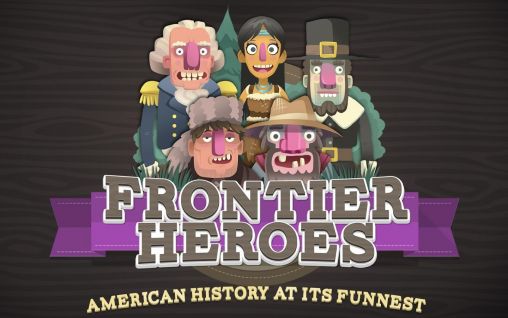 Ladda ner Frontier heroes: American history at its funnest på Android 4.0.4 gratis.