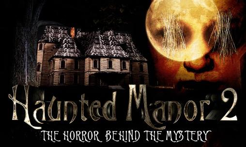 Ladda ner Haunted manor 2: The horror behind the mystery: Android Äventyrsspel spel till mobilen och surfplatta.