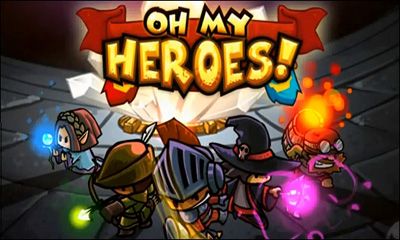 Ladda ner Oh my heroes!: Android-spel till mobilen och surfplatta.