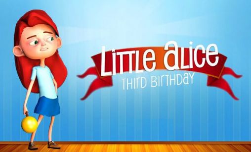 Ladda ner Little Alice: Third birthday på Android 4.0.4 gratis.