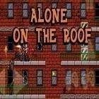 Med den aktuella spel Balance 3D för Android ladda ner gratis Alone on the roof till den andra mobiler eller surfplattan.