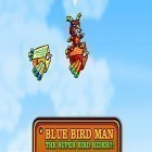Med den aktuella spel Garfield: Eat. Cheat. Eat! för Android ladda ner gratis Blue bird man: The super bird rider!!! till den andra mobiler eller surfplattan.