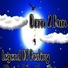 Med den aktuella spel Yummy gummy för Android ladda ner gratis Born 2 run: Legend of destiny till den andra mobiler eller surfplattan.