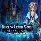 Med den aktuella spel Basketball Shot för Android ladda ner gratis Bridge to another world: Alice in Shadowland. Collector's edition till den andra mobiler eller surfplattan.