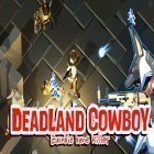 Med den aktuella spel Duck Retro Hunt PRO för Android ladda ner gratis Deadland cowboy: Zombie bone killer till den andra mobiler eller surfplattan.