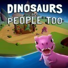 Med den aktuella spel Survivor - Ultimate Adventure för Android ladda ner gratis Dinosaurs are people too till den andra mobiler eller surfplattan.