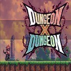 Med den aktuella spel Digger 1: Treasure rush för Android ladda ner gratis Dungeon x dungeon till den andra mobiler eller surfplattan.