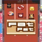 Med den aktuella spel Merge Cooking:Theme Restaurant för Android ladda ner gratis Fat pet till den andra mobiler eller surfplattan.