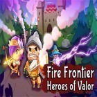 Med den aktuella spel Drawn: The painted tower för Android ladda ner gratis Fire frontier: Heroes of valor till den andra mobiler eller surfplattan.