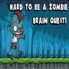 Med den aktuella spel Breath of light för Android ladda ner gratis Hard to be a zombie: Brain quest! till den andra mobiler eller surfplattan.