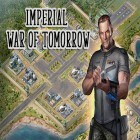 Med den aktuella spel Innfinity för Android ladda ner gratis Imperial: War of tomorrow till den andra mobiler eller surfplattan.