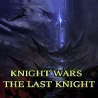 Med den aktuella spel SAMMY 2 . The Great Escape. för Android ladda ner gratis Knight wars: The last knight till den andra mobiler eller surfplattan.