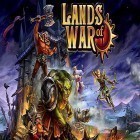 Med den aktuella spel Gem rescue: Save my gold för Android ladda ner gratis Lands of war till den andra mobiler eller surfplattan.