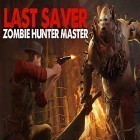Med den aktuella spel The hunger games: Adventures för Android ladda ner gratis Last saver: Zombie hunter master till den andra mobiler eller surfplattan.