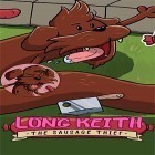Med den aktuella spel Longbow för Android ladda ner gratis Long keith: The sausage thief till den andra mobiler eller surfplattan.