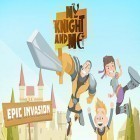 Med den aktuella spel Village city: Island sim 2 för Android ladda ner gratis My knight and me: Epic invasion till den andra mobiler eller surfplattan.