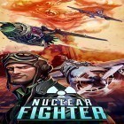 Med den aktuella spel Dark warrior of time: Soul war för Android ladda ner gratis Nuclear fighter till den andra mobiler eller surfplattan.