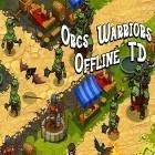 Med den aktuella spel Dooors 4: Room escape game för Android ladda ner gratis Orcs warriors: Offline tower defense till den andra mobiler eller surfplattan.