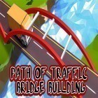 Med den aktuella spel Save My Telly för Android ladda ner gratis Path of traffic: Bridge building till den andra mobiler eller surfplattan.