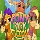 Med den aktuella spel Diversion för Android ladda ner gratis Pony park tycoon till den andra mobiler eller surfplattan.