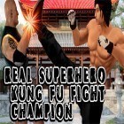 Med den aktuella spel Blossom blast saga för Android ladda ner gratis Real superhero kung fu fight champion till den andra mobiler eller surfplattan.
