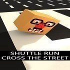 Med den aktuella spel One piece: Run, Chopper, run! för Android ladda ner gratis Shuttle run: Cross the street till den andra mobiler eller surfplattan.