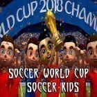 Med den aktuella spel Basketball showdown för Android ladda ner gratis Soccer world cup: Soccer kids till den andra mobiler eller surfplattan.
