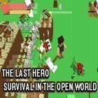 Med den aktuella spel Cat and food 3: Dangerous forest för Android ladda ner gratis The last hero: Survival in the open world till den andra mobiler eller surfplattan.